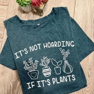 Funny Women’s t-shirt M “it’s not hoarding if it’s plants”🪴
